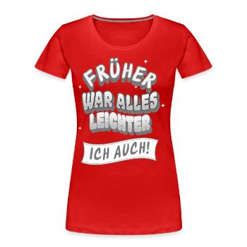 Avant, tout était plus facile, je disais aussi drôlement - T-shirt bio Premium Femme - rouge - Devant - Mia (176cm)
