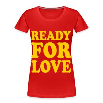 Ready for love - Frauen Premium Bio T-Shirt - Rot - Vorne - Mia (176cm)