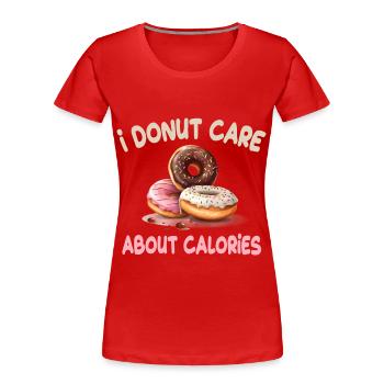 I Donut Care About Calories für einen - Frauen Premium Bio T-Shirt - Rot - Vorne - Mia (176cm)