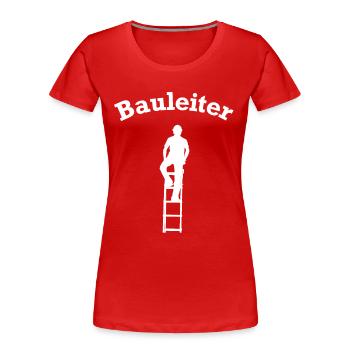 Bauleiter Baustelle Baustellen lustig - Frauen Premium Bio T-Shirt - Rot - Vorne - Mia (176cm)