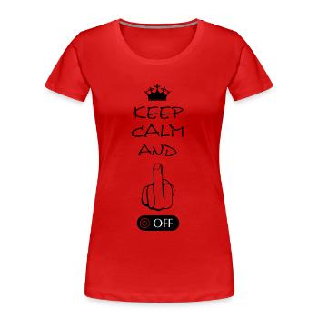Keep Calm and Fuck off, lustige Sprüche - Frauen Premium Bio T-Shirt - Rot - Vorne - Mia (176cm)