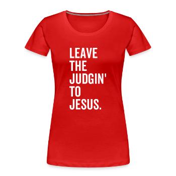Überlasse das Judgin' Jesus - Frauen Premium Bio T-Shirt - Rot - Vorne - Mia (176cm)