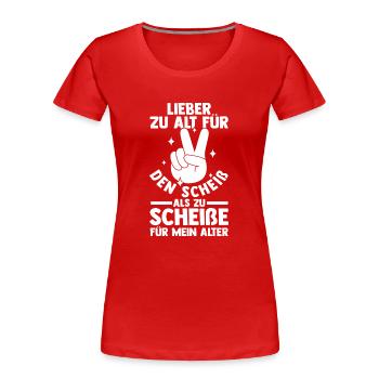 Too old for that shit - Women's Premium Organic T-Shirt - red - Front - Mia (176cm)