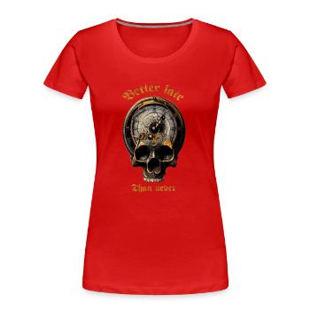 Better late ... - Frauen Premium Bio T-Shirt - Rot - Vorne - Mia (176cm)