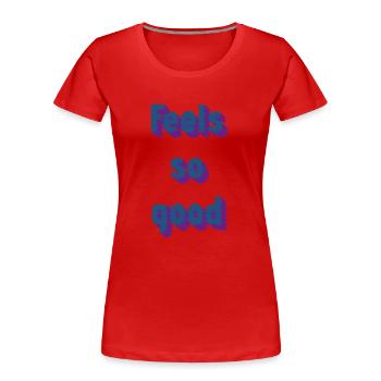 Feels so good - Frauen Premium Bio T-Shirt - Rot - Vorne - Mia (176cm)