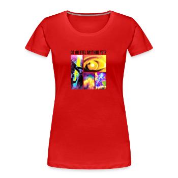 Ressentez-vous encore quelque chose - T-shirt bio Premium Femme - rouge - Devant - Mia (176cm)