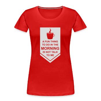 not talk to me - Frauen Premium Bio T-Shirt - Rot - Vorne - Mia (176cm)