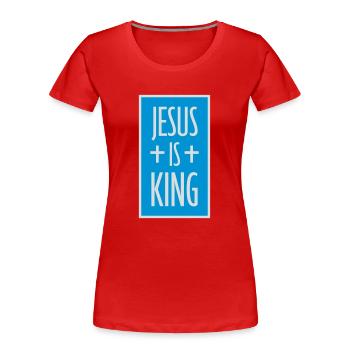 jesus is king Zitat - Frauen Premium Bio T-Shirt - Rot - Vorne - Mia (176cm)