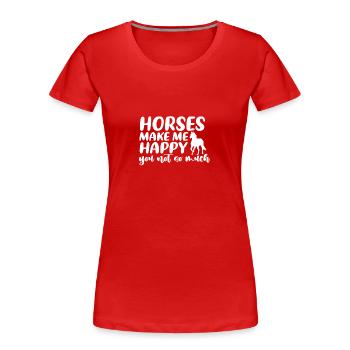 Horses make me happy, you not so much - - Women's Premium Organic T-Shirt - red - Front - Mia (176cm)