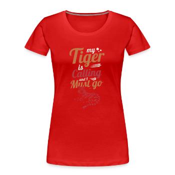 Mein Tiger ruft und ich muss los - Frauen Premium Bio T-Shirt - Rot - Vorne - Mia (176cm)
