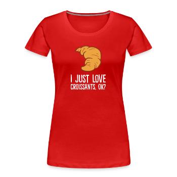 Croissant - I just love Croissants, ok? - Frauen Premium Bio T-Shirt - Rot - Vorne - Mia (176cm)