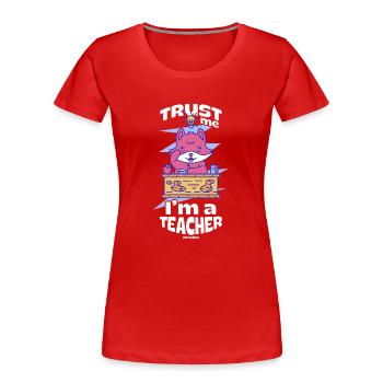Trust Me I'm A Teacher - Frauen Premium Bio T-Shirt - Rot - Vorne - Mia (176cm)