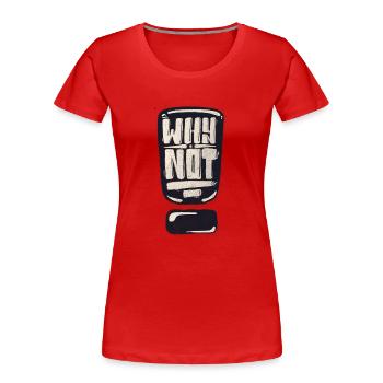 Why Not Ausrufezeichen - Frauen Premium Bio T-Shirt - Rot - Vorne - Mia (176cm)