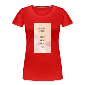 Geh mit Gott - Frauen Premium Bio T-Shirt - Rot - Vorne - Mia (176cm)
