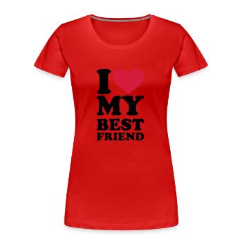 I love my best Friend - T-shirt bio Premium Femme - rouge - Devant - Mia (176cm)