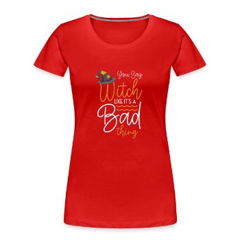 Hexenbesen Magisch Spruch Lustig - Frauen Premium Bio T-Shirt - Rot - Vorne - Mia (176cm)