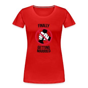 Finally getting married with cock, jerk, wank 3c - Frauen Premium Bio T-Shirt - Rot - Vorne - Mia (176cm)