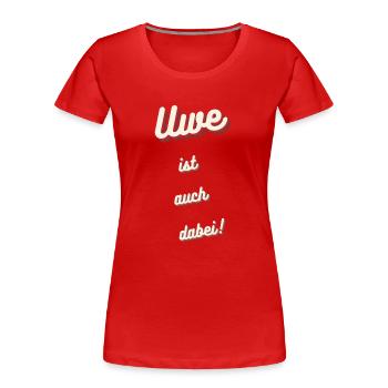 Uwe ist auch dabei! - Frauen Premium Bio T-Shirt - Rot - Vorne - Mia (176cm)