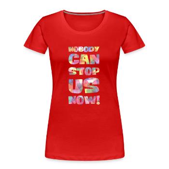 Nobody can stop us now! - Women's Premium Organic T-Shirt - red - Front - Mia (176cm)