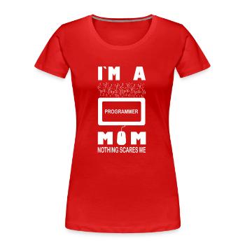 Ich bin eine Programmiererin, Mama, nichts macht mir Angst - Frauen Premium Bio T-Shirt - Rot - Vorne - Mia (176cm)