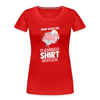 Jeder sollte ein Flamingo besitzen - Frauen Premium Bio T-Shirt - Rot - Vorne - Mia (176cm)