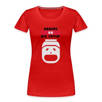 Arrive or die tryin '2 - Women's Premium Organic T-Shirt - red - Front - Mia (176cm)