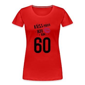 Küss mich ich bin 60 - Frauen Premium Bio T-Shirt - Rot - Vorne - Mia (176cm)