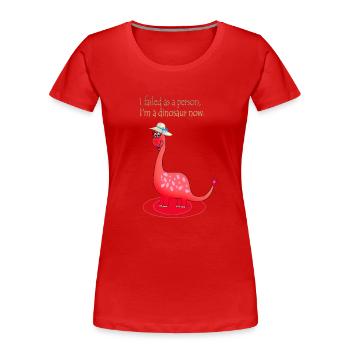 J’ai échoué en tant que personne, je suis un dinosaure maintenant - T-shirt bio Premium Femme - rouge - Devant - Mia (176cm)