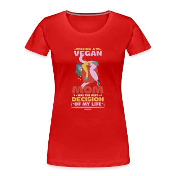 mère végétalienne meilleure décision de la vie - T-shirt bio Premium Femme - rouge - Devant - Mia (176cm)