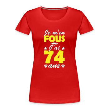 je m en fous j ai 74 ans / anniversaire 74 ans - T-shirt bio Premium Femme - rouge - Devant - Mia (176cm)