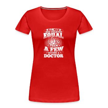 Funny Doctor Doc Shirt All Men Equal - Frauen Premium Bio T-Shirt - Rot - Vorne - Mia (176cm)