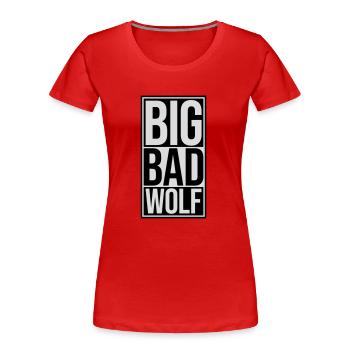 big bad wolf Zitat - Frauen Premium Bio T-Shirt - Rot - Vorne - Mia (176cm)