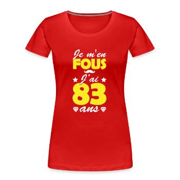 je m en fous j ai 83 ans / t-shirt 83 ans - T-shirt bio Premium Femme - rouge - Devant - Mia (176cm)