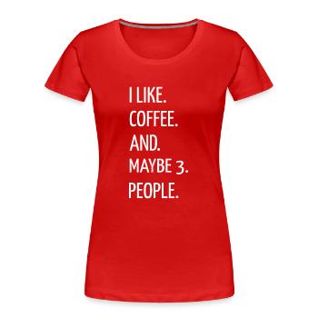 humor quote present idea funny sayings cool mug - Frauen Premium Bio T-Shirt - Rot - Vorne - Mia (176cm)