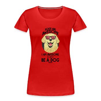 Dogs Are Awesome I Am Awesome So I Must Be A Dog - Women's Premium Organic T-Shirt - red - Front - Mia (176cm)