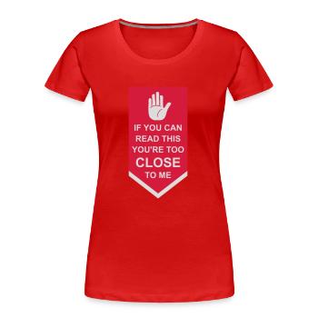 too close to me - Women's Premium Organic T-Shirt - red - Front - Mia (176cm)