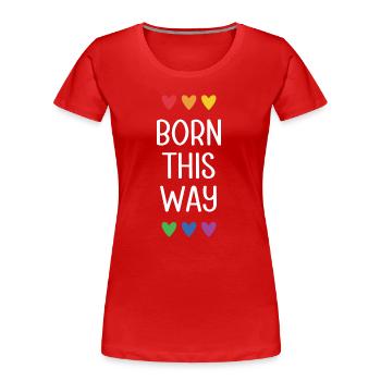 LGBT Pride Month - Born This Way - Women's Premium Organic T-Shirt - red - Front - Mia (176cm)