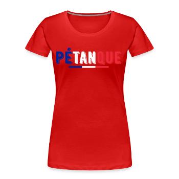 pétanque drapeau france bouliste - T-shirt bio Premium Femme - rouge - Devant - Mia (176cm)
