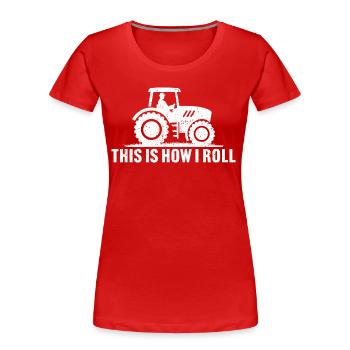 this is how i roll tractor t-shirt gift for farmer - Women's Premium Organic T-Shirt - red - Front - Mia (176cm)