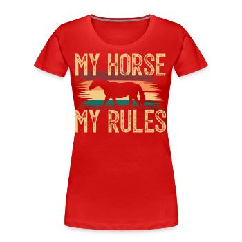 My Horse, My rules. cadeau chevalier . cavalière. - T-shirt bio Premium Femme - rouge - Devant - Mia (176cm)