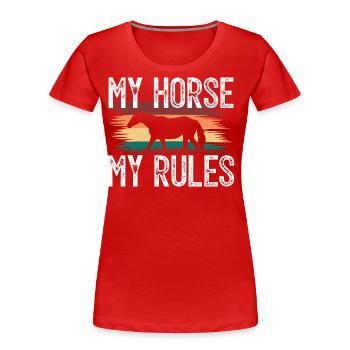 My Horse, My rules. cadeau chevalier . cavalière. - T-shirt bio Premium Femme - rouge - Devant - Mia (176cm)