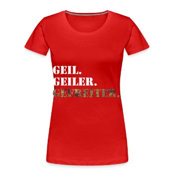Geil. Geiler. Gefreiter. Bundeswehr Soldat - Frauen Premium Bio T-Shirt - Rot - Vorne - Mia (176cm)