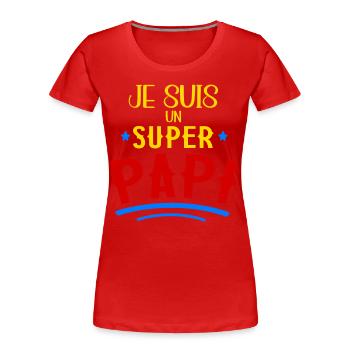 Je Suis Un Super Papi Cadeau Fête Des Grands-Pères - T-shirt bio Premium Femme - rouge - Devant - Mia (176cm)