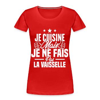 Je cuisine mais je ne fais pas la vaisselle humour - T-shirt bio Premium Femme - rouge - Devant - Mia (176cm)