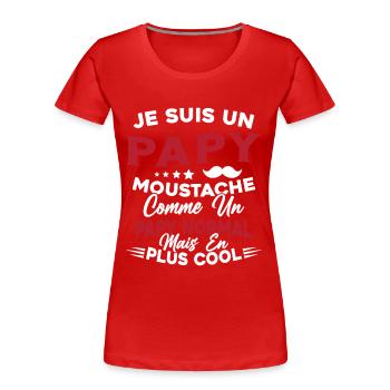 Un Papy Moustache Comme Un Papy Normal - T-shirt bio Premium Femme - rouge - Devant - Mia (176cm)