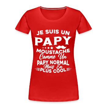 Un Papy Moustache Comme Un Papy Normal - T-shirt bio Premium Femme - rouge - Devant - Mia (176cm)