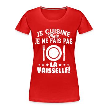 Je Cuisine Mais Je Ne Fais Pas La Vaisselle Humour - T-shirt bio Premium Femme - rouge - Devant - Mia (176cm)