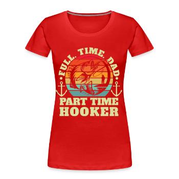 Part-time Hook Fishing Father's Day - Women's Premium Organic T-Shirt - red - Front - Mia (176cm)
