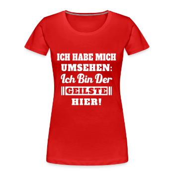 Ich habe mich umsehen Ich bin der geilste hier - Frauen Premium Bio T-Shirt - Rot - Vorne - Mia (176cm)