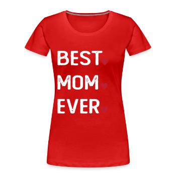 Best Mom Ever - Frauen Premium Bio T-Shirt - Rot - Vorne - Mia (176cm)